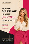 You Want Marriage He Likes Your Butt Now What dating guide ebook cover